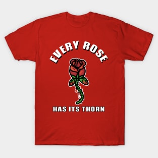 every rose has its thorn T-Shirt